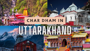 CHAR DHAM IN UTTARAKHAND